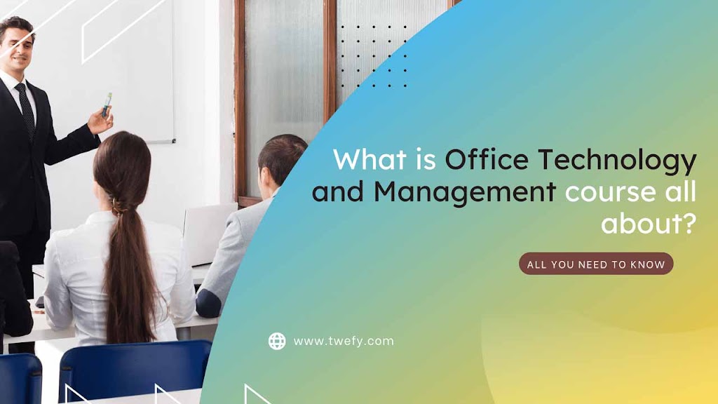 What is Office Technology and Management course all about