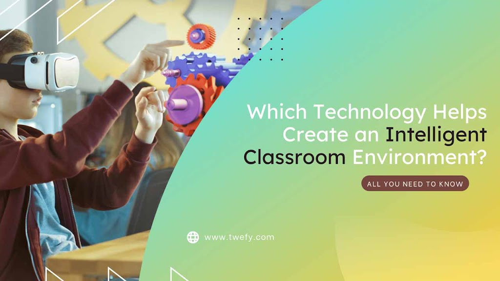 Which Technology Helps Create an Intelligent Classroom Environment